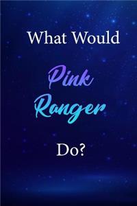 What Would Pink Ranger Do?
