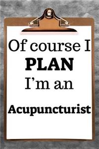 Of Course I Plan I'm an Acupuncturist: 2019 6x9 365-Daily Planner to Organize Your Schedule by the Hour