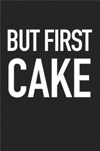 But First Cake