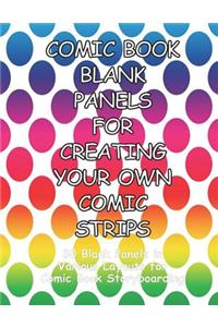 Comic Book Blank Panels for Creating Your Own Comic Strips