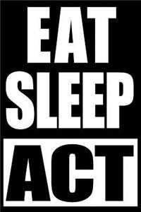 Eat Sleep ACT Funny Actor Gift Notebook, Medium College Ruled Lined Journal