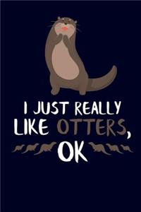 I Just Really Like Otters, Ok