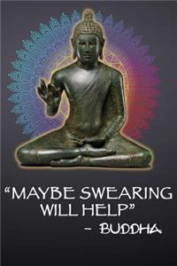 Maybe Swearing Will Help - Buddha