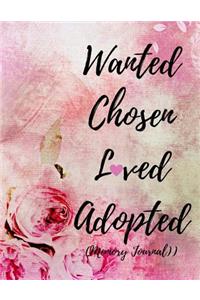 Wanted Chosen Loved Adopted (Memory Journal)