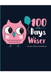 100 Days Wiser Pink Owl Wide Lined Notebook
