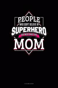 People Who Don't Believe in Superheroes Just Need to Meet This Mom