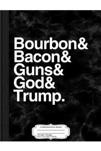 Bourbon Bacon Guns God and Trump Composition Notebook