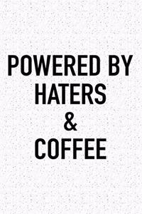 Powered by Haters and Coffee