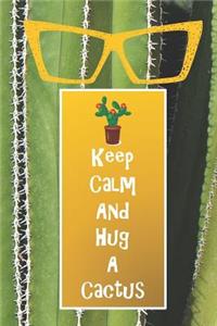 Keep Calm and Hug a Cactus