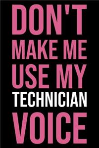 Don't Make Me Use My Technician Voice