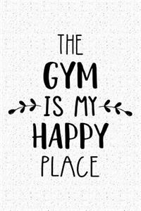 The Gym Is My Happy Place