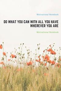Do What You Can With All You Have Wherever You Are