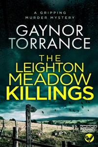 LEIGHTON MEADOW KILLINGS a gripping murder mystery