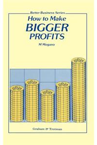 How to Make Bigger Profits