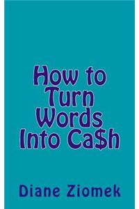 How to Turn Words Into Cash