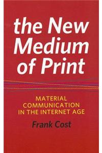 The New Medium of Print
