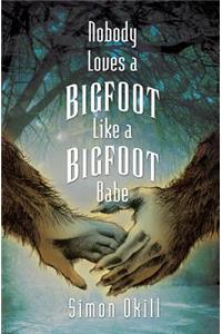 Nobody Loves a Bigfoot Like a Bigfoot Babe