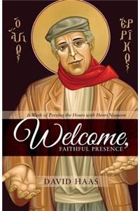 Welcome, Faithful Presence