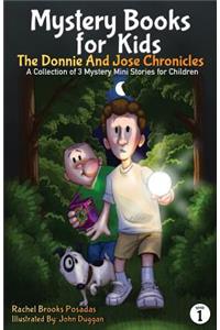 Mystery Books for Kids: The Donnie and Jose Chronicles; A Collection of 3 Mystery Mini Stories for Children