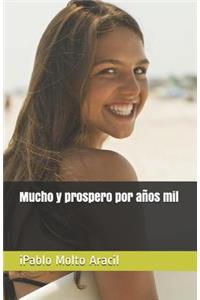 Mucho y prospero por años mil