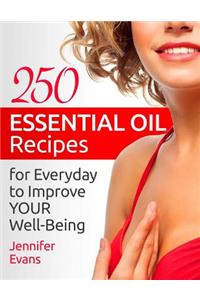 250 Essential Oil Recipes for Everyday to Improve Your Well-Being