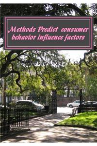 Methods Predict consumer behavior influence factors