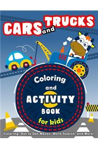 Cars and Trucks Coloring and Activity Book for Kids: Coloring, Dot to Dot, Mazes, Word Search and More!