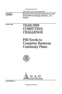 Year 2000 Computing Challenge: FBI Needs to Complete Business Continuity Plans