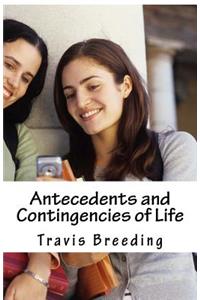Antecedents and Contingencies of Life