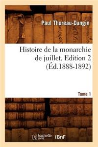 Histoire de la monarchie de juillet. Edition 2, Tome 1 (Éd.1888-1892)