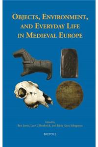 Objects, Environment, and Everyday Life in Medieval Europe