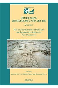 Man and Environment in Prehistoric and Protohistoric South Asia