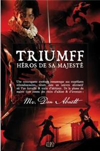 Triumff, Heros de Sa Majeste