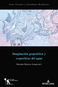 Imaginación Geopoïética Y Ecopoéticas del Agua
