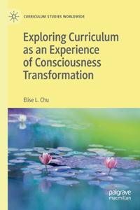 Exploring Curriculum as an Experience of Consciousness Transformation