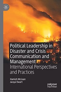 Political Leadership in Disaster and Crisis Communication and Management