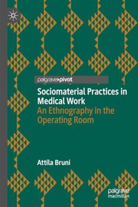 Sociomaterial Practices in Medical Work