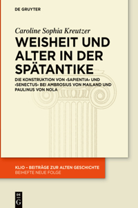 Weisheit Und Alter in Der Spätantike