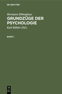 Hermann Ebbinghaus: Grundzüge Der Psychologie. Band 1