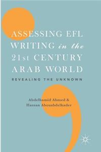 Assessing EFL Writing in the 21st Century Arab World