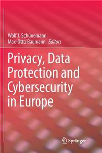 Privacy, Data Protection and Cybersecurity in Europe