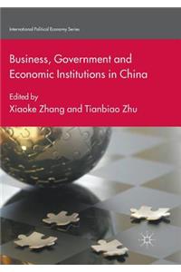 Business, Government and Economic Institutions in China