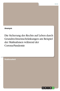 Die Sicherung des Rechts auf Leben durch Grundrechtseinschränkungen am Beispiel der Maßnahmen während der Corona-Pandemie