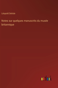 Notes sur quelques manuscrits du musée britannique