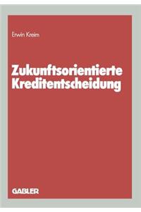 Zukunftsorientierte Kreditentscheidung