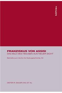 Franziskus Von Assisi: Das Bild Des Heiligen Aus Neuer Sicht