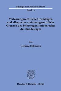 Verfassungsrechtliche Grundlagen Und Allgemeine Verfassungsrechtliche Grenzen Des Selbstorganisationsrechts Des Bundestages