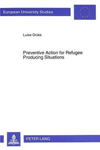 Preventive Action for Refugee Producing Situations