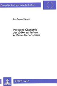 Politische Oekonomie der suedkoreanischen Auenwirtschaftspolitik