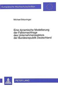 Eine dynamische Modellierung der Faktornachfrage des Unternehmenssektors der Bundesrepublik Deutschland